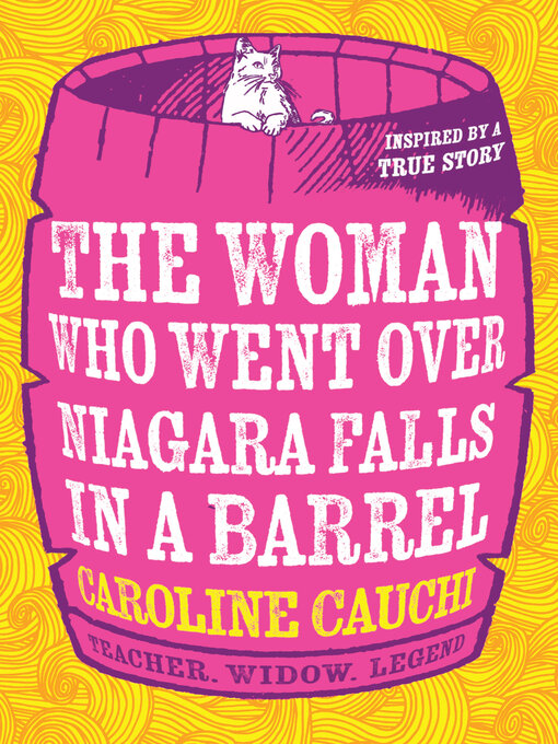 Title details for The Woman Who Went Over Niagara Falls in a Barrel by Caroline Cauchi - Available